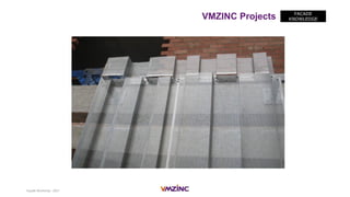 Façade Workshop - 2017
FACADE
KNOWLEDGEVMZINC Projects
 