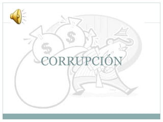 CORRUPCIÓN 