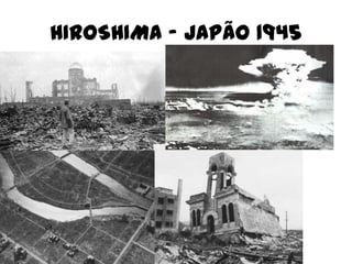 HIROSHIMA – JAPÃO 1945
 