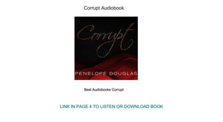 Corrupt Audiobook
Best Audiobooks Corrupt
LINK IN PAGE 4 TO LISTEN OR DOWNLOAD BOOK
 