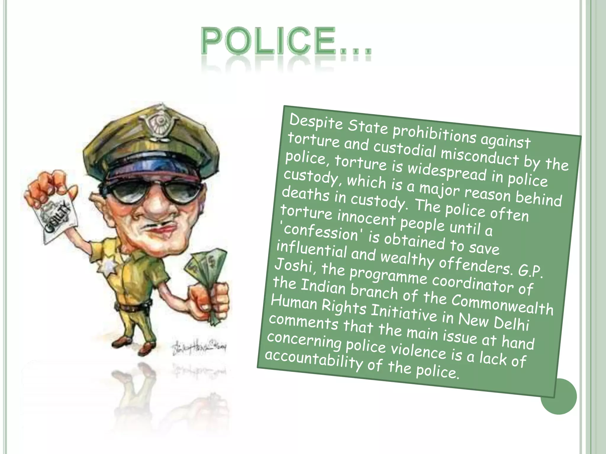 Judiciary…Corruption is rampant in the judicial system of India. According to Transparency International, judicial corruption in India is attributable to factors such as "delays in the disposal of cases, shortage of judges and complex procedures, all of which are exacerbated by a preponderance of new laws".