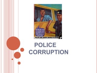 POLICE
CORRUPTION
 