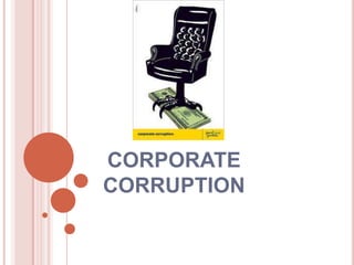 CORPORATE
CORRUPTION
 