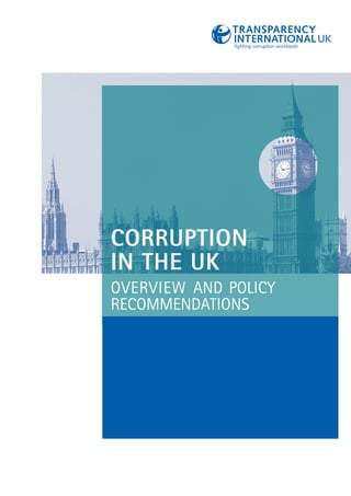 CORRUPTION
IN THE UK
overview and policy
recommendations
 