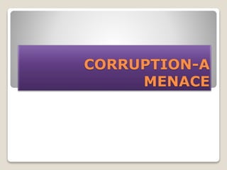 CORRUPTION-A
MENACE
 