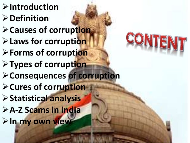 corruption causes consequences and cures The causes of corruption are many and complex following are some of the causes of corruption which every indian must strive to cure. corruption causes consequences and cures The causes of corruption are many and complex following are some of the causes of corruption which every indian must strive to cure.