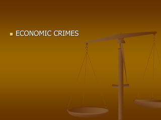  ECONOMIC CRIMES
 