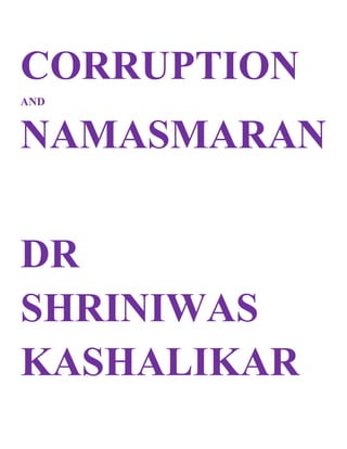 CORRUPTION
AND
NAMASMARAN
DR
SHRINIWAS
KASHALIKAR
 