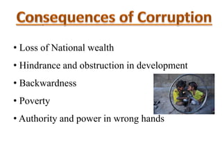 • Loss of National wealth
• Hindrance and obstruction in development
• Backwardness
• Poverty
• Authority and power in wrong hands
 