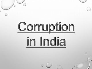 Corruption
in India
Corruption
in India
 
