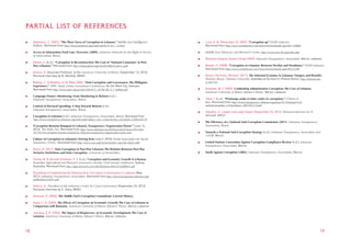 PARTIAL LIST OF REFERENCES

	    Abdelnour, Z. (2001). “The Three Faces of Corruption in Lebanon.” Middle East Intelligence      	   Luca, A. M. (November 22, 2009). “Corruption up” NOW Lebanon.
     Bulletin. Retrieved from http://www.meforum.org/meib/articles/0 10 2_ l2.html                       Retrieved from http://www.nowlebanon.com/NewsArchiveDetails.aspx?ID=128060

	    Access to Information Draft Law: Overview (2009). Lebanese Network for the Right of Access      	   Middle East Advocacy and Research Center, http://www.marc-lb.org/index.php
     to Information, Beirut.
                                                                                                     	   National Integrity System Study (2009). Lebanese Transparency Association. Beirut, Lebanon.
	    Adwan, C. (n.d.). “Corruption in Reconstruction: The Cost of ‘National Consensus’ in Post-
     War Lebanon.” Retrieved from http://depot.gdnet.org/newkb/fulltext/adwa n.pdf                   	   Newell, D. (2008). “Corruption in Lebanon: Between Decline and Steadiness.” NOW Lebanon.
                                                                                                         Retrieved from http://www.nowlebanon.com/NewsArchiveDetails.aspx?ID=61548
	    Antoun, R. Associate Professor at the American University of Beirut. (September 13, 2012).
     Personal interview by N. Menhall, BRD/I.                                                        	   Rossis, Nicholas, Michael. (2011). The Informal Economy in Lebanon: Dangers and Benefits.
                                                                                                         Durham theses, Durham University. Available at Durham E-Theses Online: http://etheses.dur.
	    Balboa, J., & Medalla, E. M. (May 2006). “Anti-Corruption and Governance: The Philippine            ac.uk/733/
     Experience.” APEC Study Center Consortium Conference, Ho Chi Minh City, Vietnam.
     Retrieved from http://www.apec.org.au/docs/06ASCC_HCMC/06_9_1_Balboa.pdf                        	   Shidrawi, M. Y. (2009). Combatting Administrative Corruption: The Case of Lebanon.
                                                                                                         American University of Beirut (Master’s Thesis). Beirut, Lebanon.
	    Campaign Finance Monitoring: From Monitoring to Reform (n.d.),
     Lebanese Transparency Association, Beirut.                                                      	   Tabet, I. (n.d.). “Printemps arabe et lutte contre la corruption.” L’Orient le
                                                                                                         Jour. Retrieved from http://www.transparency- lebanon.org/press/Ar_Printemps%20
	    Control of Electoral Spending: A Step Towards Reform (n.d.),                                        arabeetcorruption_L›Orientlejour_30072012_Fr.pdf
     Lebanese Transparency Association, Beirut.
                                                                                                     	   Takydine, S. Lawyer and Legal Expert (September 25, 2012). Personal interview by N.
	    Corruption in Lebanon (n.d.). Lebanese Transparency Association, Beirut. Retrieved from             Menhall, BRD/I.
     http://www.transparency-lebanon.org/index.php?option=com_content&view=article&id=22&Itemid=10
                                                                                                     	   The Efficiency of a National Anti-Corruption Commission (2011). Lebanese Transparency
	    "Corruption Remains Rampant in Lebanon, Transparency Organization Warns” (June 14,                  Association, Beirut.
     2012). The Daily Star. Retrieved from http://www.dailystar.com.lb/News/Local-News/2012/Jun-
     14/176776-corruption-remains-rampant-in- lebanon-transparency-organization-warns.ashx           	   Towards a National Anti-Corruption Strategy (n.d.), Lebanese Transparency Association and
                                                                                                         UNDP, Beirut.
	    Culture of Corruption in Lebanon’s Driving Tests (July 9, 2010), Youth Association for Social
     Awareness (YASA). Retrieved from http://www.yasa.org/en/Sectiondet .aspx?id=5&id2=689           	   United Nations Convention Against Corruption Compliance Review (n.d.), Lebanese
                                                                                                         Transparency Association, Beirut.
	    Devre, G. (2011). State Corruption in Post-War Lebanon: The Relation Between Post-War
     Inclusive Institutions and State Corruption. University of Amsterdam.                           	   Youth Against Corruption (2005). Lebanese Transparency Association, Beirut.

	    Farida, M. & Ahmadi-Esfahani, F. Z. (n.d.). Corruption and Economic Growth in Lebanon.
     Australian Agricultural and Resource Economics Society 52nd annual conference, Sydney,
     Australia. Retrieved from http://ageconsearch.umn.edu/bitstream/6043/2/cp08fa01.pdf

	    Feasibility of Establishing the National Anti-Corruption Commission in Lebanon (May
     2011), Lebanese Transparency Association. Retrieved from http://www.transparency-lebanon.org/
     publications/NACC.pdf

	    Gebara, K., President of the Lebanese Center for Good Governance (September 24, 2012).
     Personal interview by C. Geha, BRD/I.

	    Gillespie, K. (2006). The Middle East’s Corruption Conundrum: Current History.

	    Hijazi, C. A. (2005). The Effects of Corruption on Economic Growth: The Case of Lebanon in
     Comparison with Romania. American University of Beirut (Master’s Thesis). Beirut, Lebanon.

	    Jannoun, S. R. (2006). The Impact of Kleptocracy on Economic Development: The Case of
     Lebanon. American University of Beirut (Master’s Thesis). Beirut, Lebanon.




18                                                                                                                                                                                               19
 