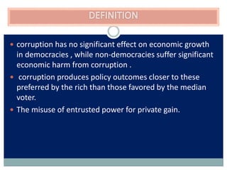  corruption has no significant effect on economic growth
in democracies , while non-democracies suffer significant
econom...
