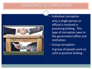 According to a 2017 survey study , the following factors
have been attributed as cause of corruption.
Higher level of bure...