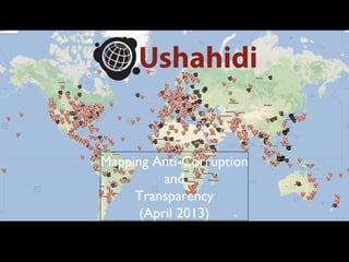 Mapping Anti-Corruption
and
Transparency
(April 2013)
 