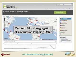 corruptiontracker.org (inactive)
Wanted: Global Aggregation
of Corruption Mapping Data?
 