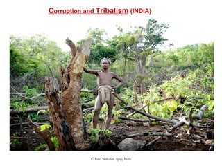 C orruption and  Tribalism  (INDIA) 