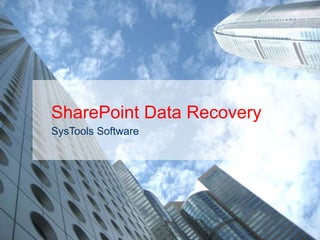 SharePoint Data Recovery
SysTools Software
 