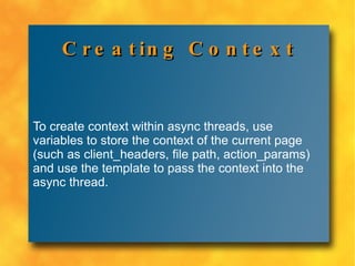 Just like a normal page, the thread will run until: It terminates normally 
