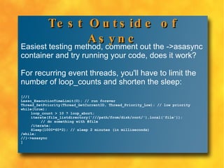 An async thread will execute according to its priority and the load on Lasso 