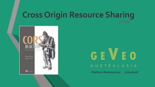 Cross Origin Resource Sharing
(CORS)
Chathura Weerasooriya 27/04/2016
 