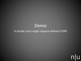 Demo
A simple cross origin request without CORS
 