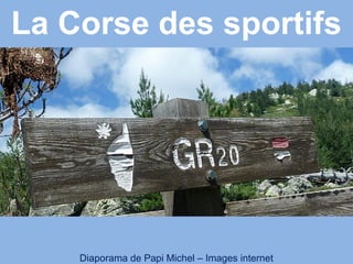 La Corse des sportifs
Diaporama de Papi Michel – Images internet
 