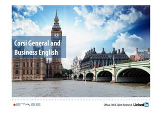 Official EMEA Talent Partner di 
Corsi General and 
Business English 
 