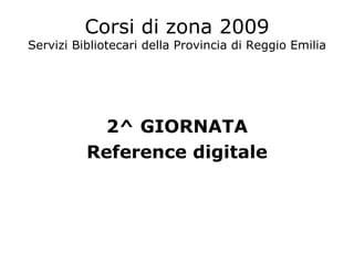 Corsi di zona 2009 Servizi Bibliotecari della Provincia di Reggio Emilia ,[object Object],[object Object]