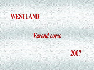 WESTLAND Varend corso 2007 