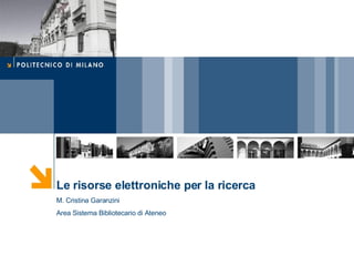Le risorse elettroniche per la ricerca
M. Cristina Garanzini
Area Sistema Bibliotecario di Ateneo