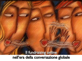 Il fundraising online nell’era della conversazione globale 
