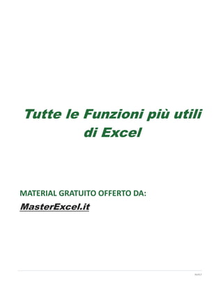 Ver0.3
Tutte le Funzioni più utili
di Excel
MATERIAL GRATUITO OFFERTO DA:
MasterExcel.it
 