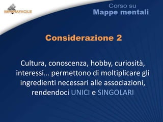 Considerazione 1Ogni persona è unica nella QUANTITÀ e QUALITÀ delle associazioni che riesce ad esprimere