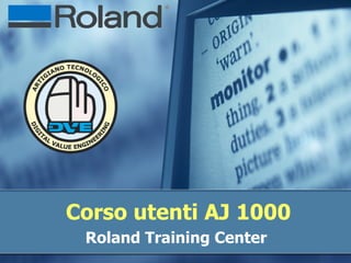 Corso utenti AJ 1000 Roland Training Center  