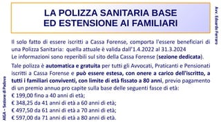 Il solo fatto di essere iscritti a Cassa Forense, comporta l'essere beneficiari di
una Polizza Sanitaria: quella attuale è...