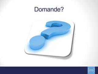 Domande?




           213
 