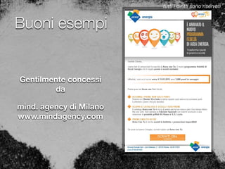 Buoni esempi
Gentilmente concessi
da
mind. agency di Milano
www.mindagency.com
tutti i diritti sono riservati
 