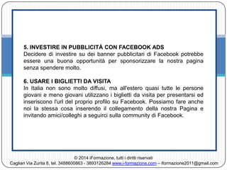 5. INVESTIRE IN PUBBLICITÀ CON FACEBOOK ADS
Decidere di investire su dei banner pubblicitari di Facebook potrebbe essere u...