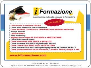 © 2012 iFormazione, tutti i diritti riservati
Cagliari Via Zurita 8, tel. 3488600863 - 3201877420 www.i-formazione.com – i...