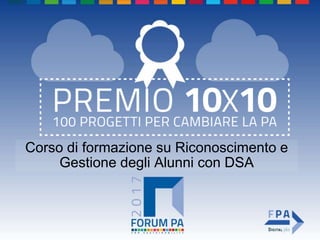 Corso di formazione su Riconoscimento e
Gestione degli Alunni con DSA
 