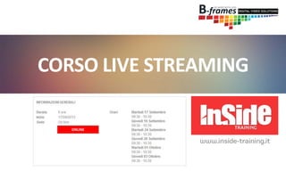 CORSO LIVE STREAMING
ONLINE
 