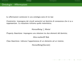 Introduzione Ontologie Interrogazioni Vocabolari 
Linked Data (2/2) 
E 
possibile eettuare interrogazioni che coinvolgano diversi dataset (anche 
eterogenei). 
Ad esempio, la seguente query puo essere eseguita interrogando un data set 
contenente dati storici ed uno sulle strutture ricettive: 
Q = Strutture ricettive nei luoghi di nascita di Federico II e dei suoi parenti stretti. 
 