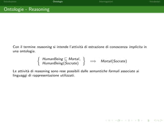 Introduzione Ontologie Interrogazioni Vocabolari 
Ontologie 
I dataset del Web Semantico vengono spesso de 