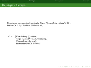 nito di aermazioni. Ad esempio: 
Tutti gli esseri umani sono mortali; 
Socrate e mortale; 
Alice e la madre di Roberto. 
 