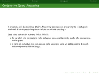 nire le soluzioni (risposte) delle query congiuntive introduciamo la nozione di 
sostituzione. 
Una sostituzione  = [x1 ! a1; : : : ; xn ! an] (x1; : : : ; xn 2 V, a1; : : : ; an 2 NI ) e una 
mappa  