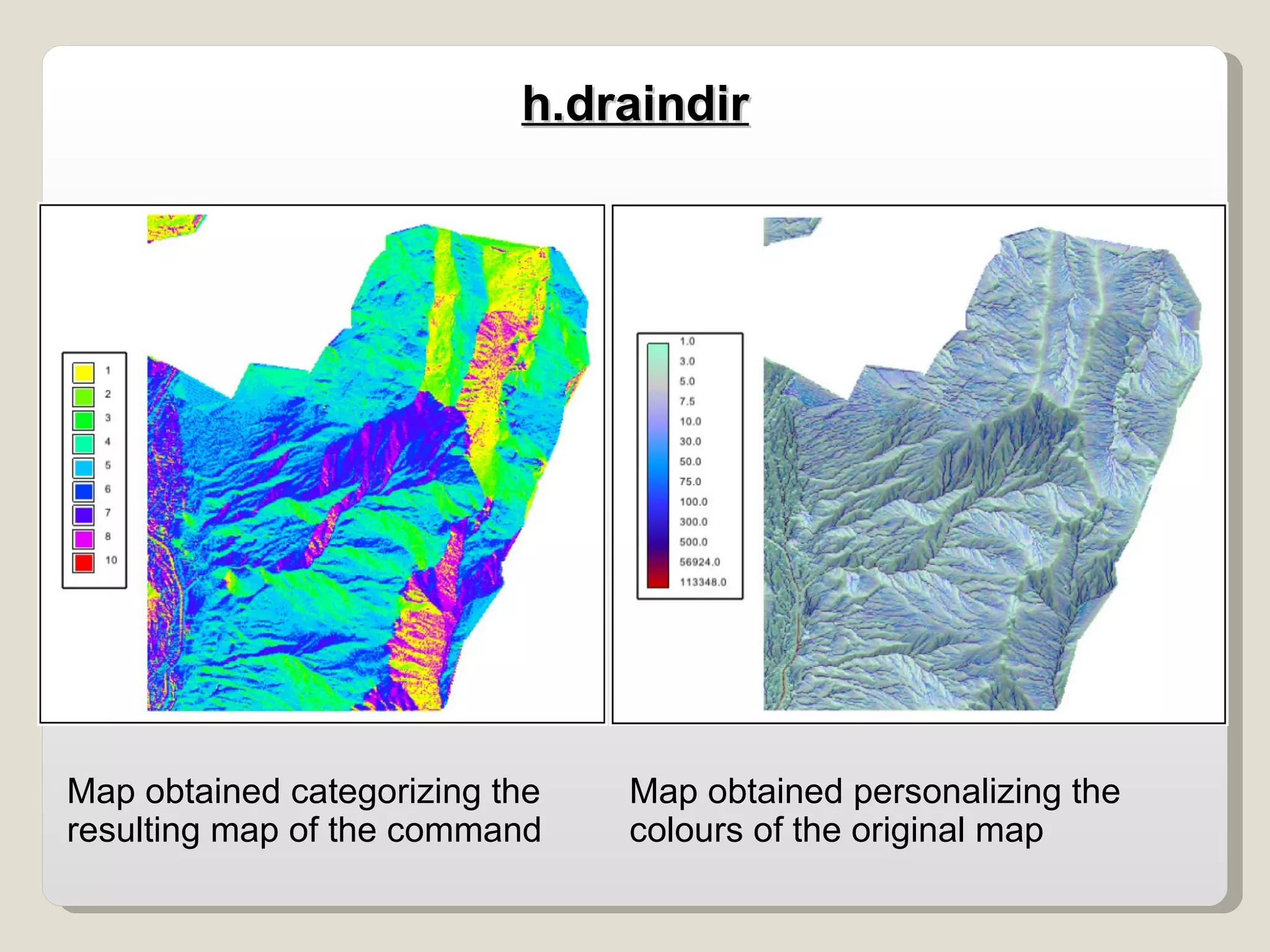 h.draindir Map obtained categorizing the  resulting map of the command Map obtained personalizing the  colours of the original map 