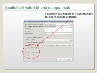 Analisi dei valori di una mappa: h.cb è possibile selezionare la visualizzazione dei dati in tabella o grafico 