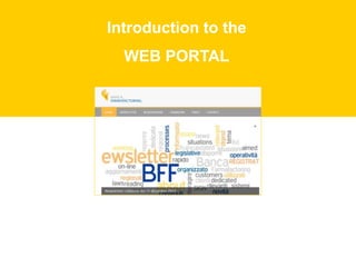 Introduction to the
WEB PORTAL
 