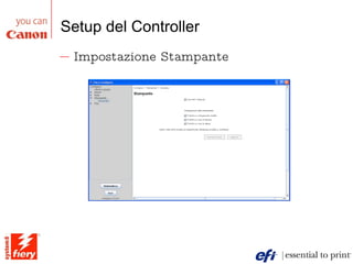 Setup del Controller Impostazione Stampante 