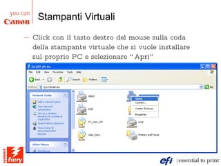Stampanti Virtuali Click con il tasto destro del mouse sulla coda della stampante virtuale che si vuole installare sul proprio PC e selezionare “Apri” 